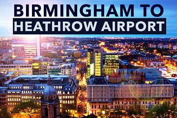 Birmingham to Heathrow Airport private taxi transfers