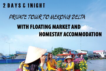 2 days MEKONG DELTA Private Tour with FLOATING MARKET n HOMESTAY 