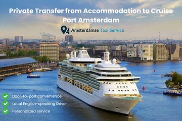 Private Transfer Amsterdam Accommodation to Cruise Port Amsterdam