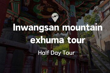 Seoul: Inwangsan mountain Exhuma tour(Feng Shui)
