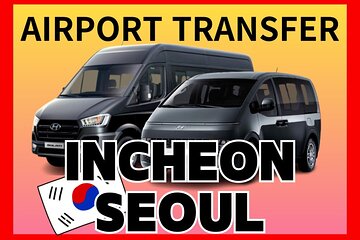 Private Incheon Airport Transfer to/from Seoul(1~7pax)