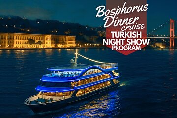 Dinner and Turkish Night Show in Bosphorus Strait